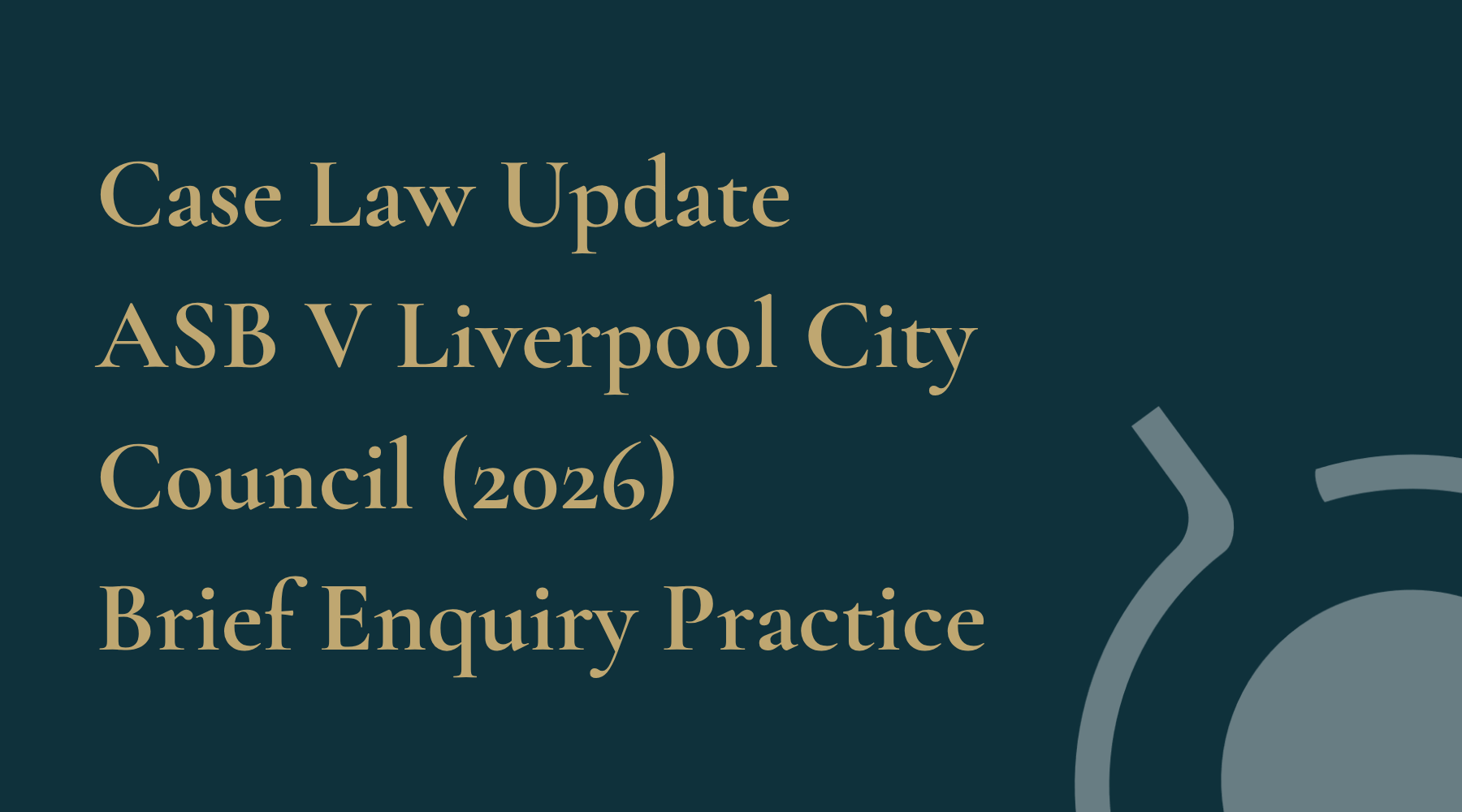 Case Law Update Liverpool City Council Brief Enquiry